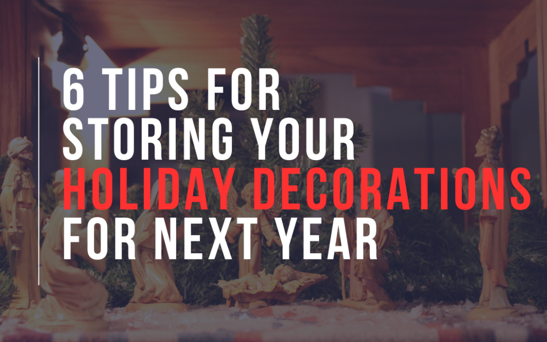 6 Tips for Storing Your Holiday Decorations for Next Year