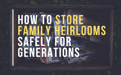 How to Store Family Heirlooms Safely for Generations