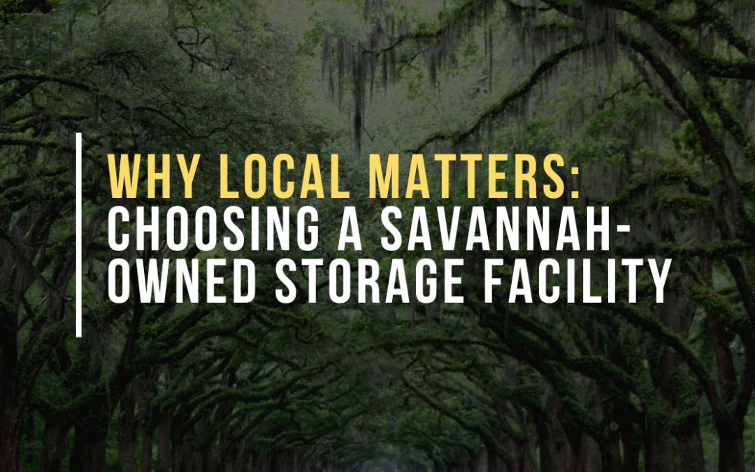 Why Local Matters: Choosing a Savannah-Owned Storage Facility