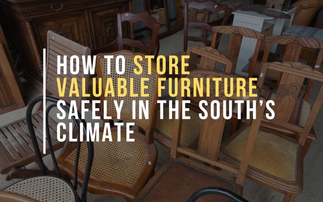 How to Store Valuable Furniture Safely in the South’s Climate